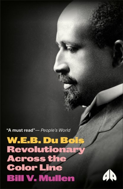 W.E.B. Du Bois – Revolutionary Across the Color Line