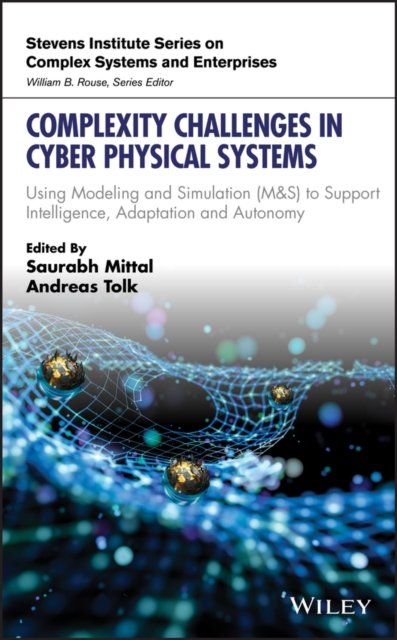 Complexity Challenges in Cyber Physical Systems – Using Modeling and Simulation (M&S) to Support Intelligence, Adaptation and Autonomy