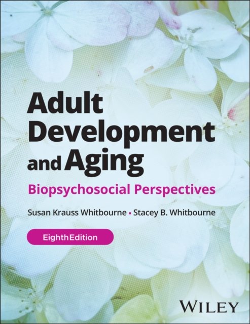 Adult Development and Aging: Biopsychosocial Persp ectives, 8th Edition Paperback with EEPUB Access