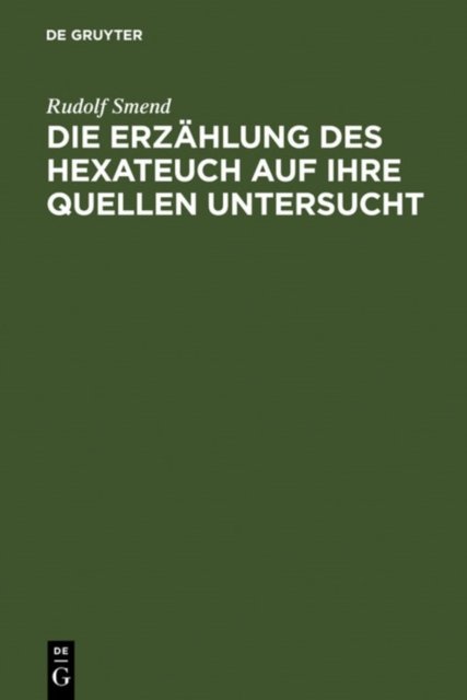 Die Erzahlung des Hexateuch auf ihre Quellen untersucht