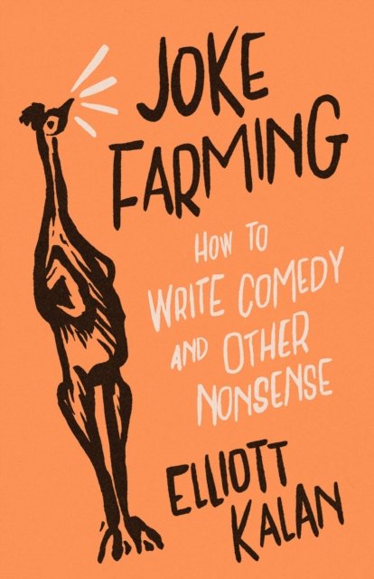 Joke Farming – How to Write Comedy and Other Nonsense
