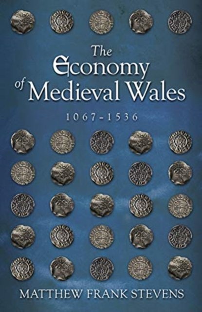 The Economy of Medieval Wales 1067-1536