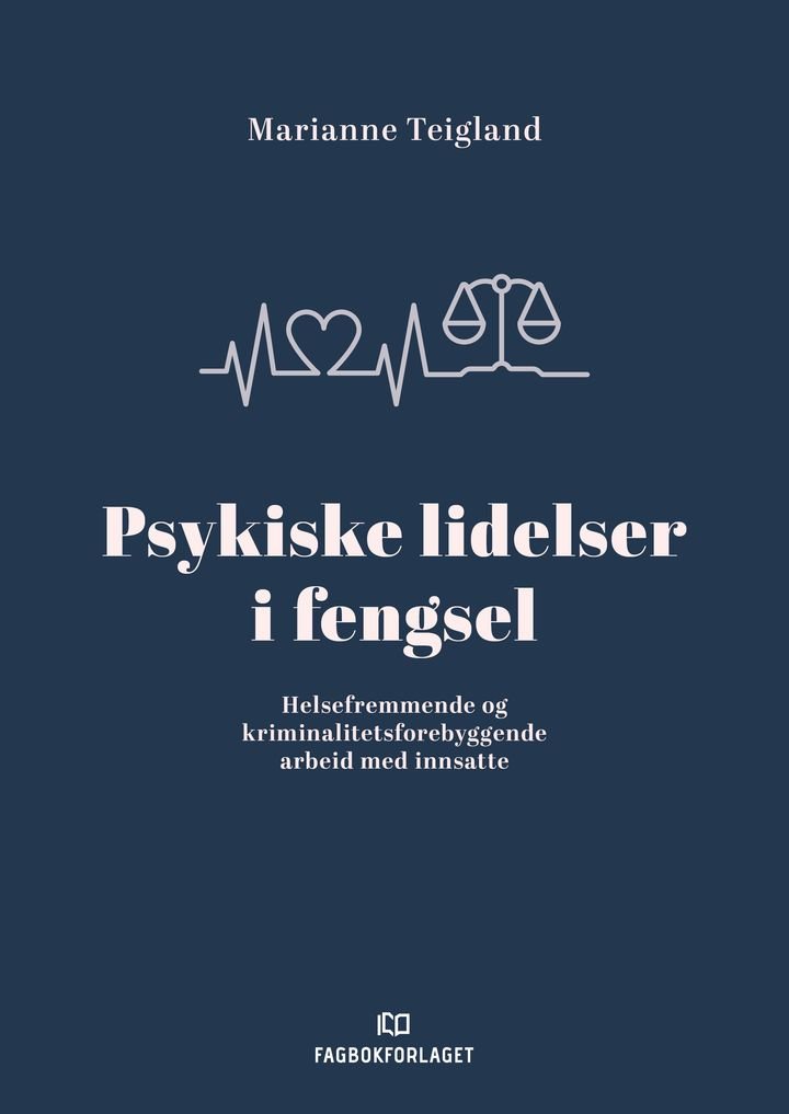 Psykiske lidelser i fengsel - helsefremmende og kriminalitetsforebyggende arbeid med innsatte