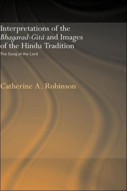 Interpretations of the Bhagavad-Gita and Images of the Hindu Tradition