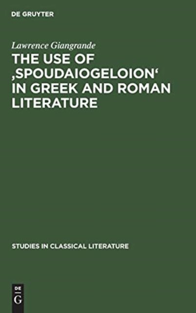 The use of 'spoudaiogeloion' in Greek and Roman literature