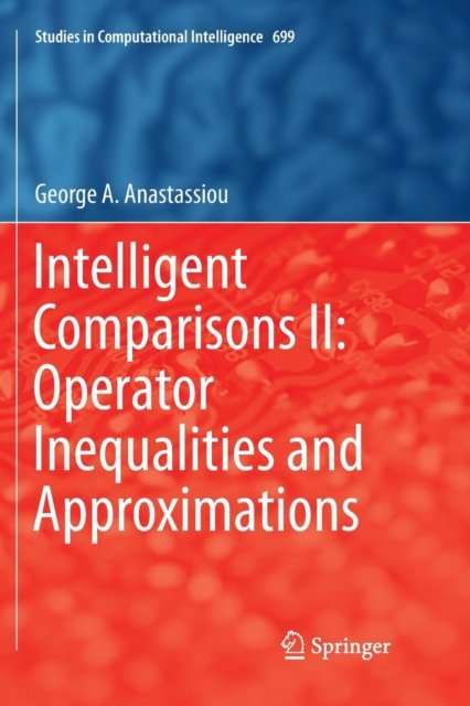 Intelligent Comparisons II: Operator Inequalities and Approximations