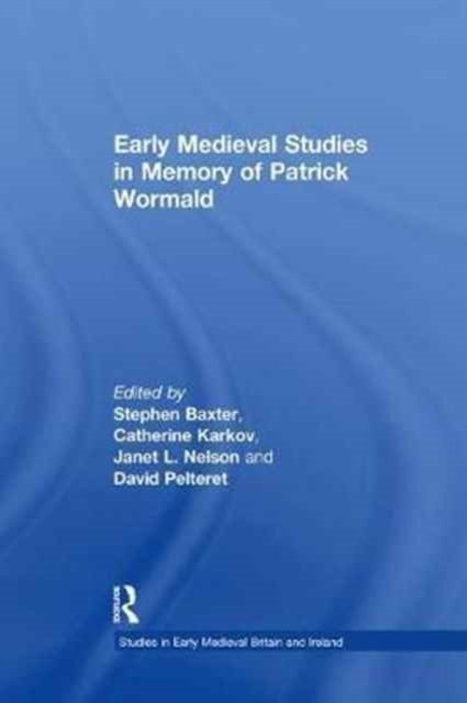 Early Medieval Studies in Memory of Patrick Wormald