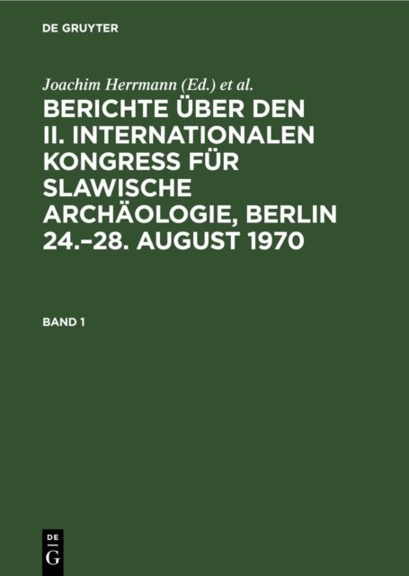 Berichte über den II. Internationalen Kongreß für Slawische Archäologie, Berlin 24.–28. August 1970. Band 1