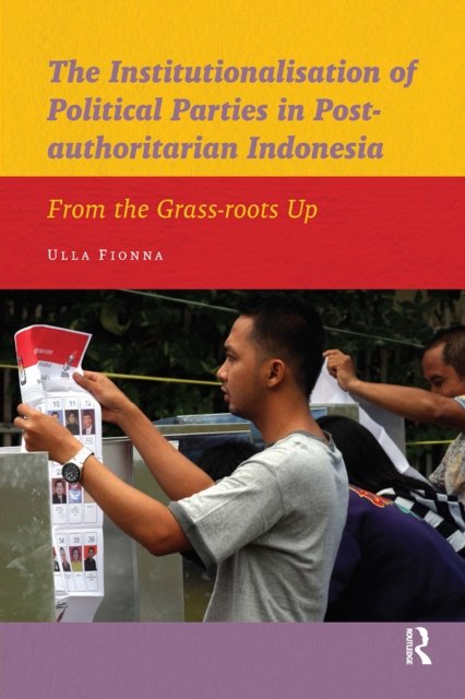 The Institutionalisation of Political Parties in – From the Grass–roots Up