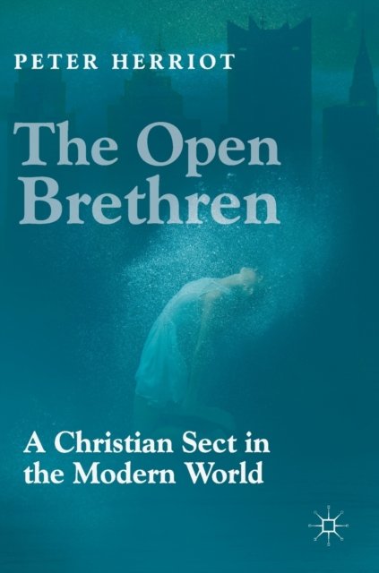 The Open Brethren: A Christian Sect in the Modern World