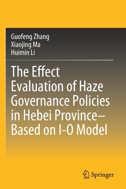 The Effect Evaluation of Haze Governance Policies in Hebei Province–Based on I-O Model