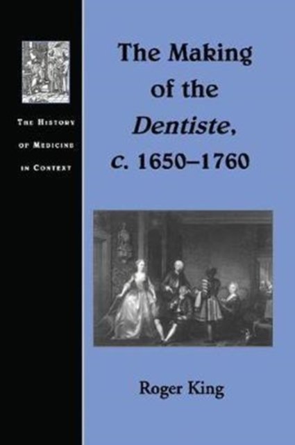 The Making of the Dentiste, C. 1650-1760