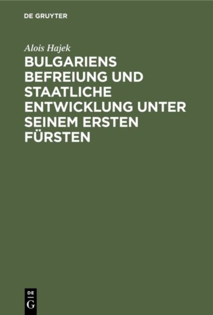 Bulgariens Befreiung und staatliche Entwicklung unter seinem ersten Fürsten