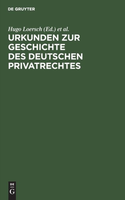 Urkunden Zur Geschichte Des Deutschen Privatrechtes