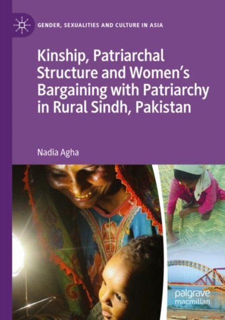 Kinship, Patriarchal Structure and Women''s Bargaining with Patriarchy in Rural Sindh, Pakistan