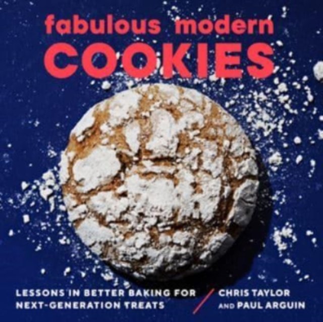 Fabulous Modern Cookies – Lessons in Better Baking for Next–Generation Treats