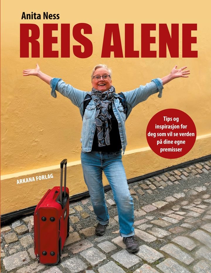 Reis alene - tips og inspirasjon for deg som vil se verden  på dine egne premisser