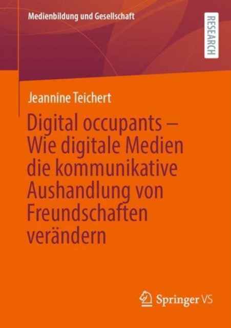 Digital occupants – Wie digitale Medien die kommunikative Aushandlung von Freundschaften verandern