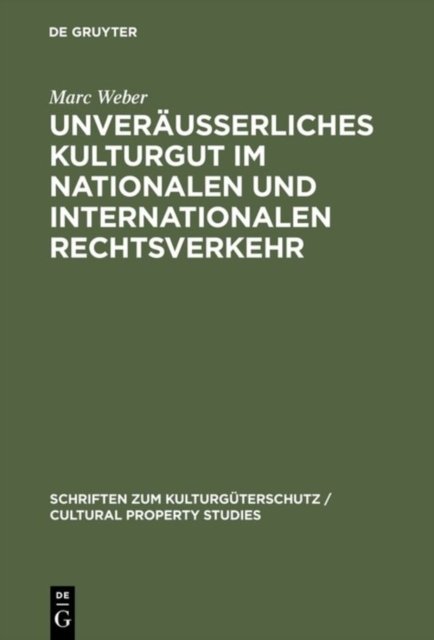 Unveraußerliches Kulturgut Im Nationalen Und Internationalen Rechtsverkehr