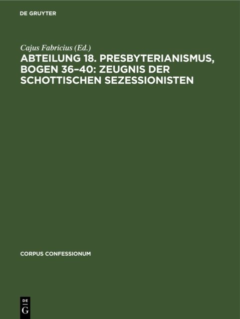 Abteilung 18. Presbyterianismus, Bogen 36-40: Zeugnis Der Schottischen Sezessionisten