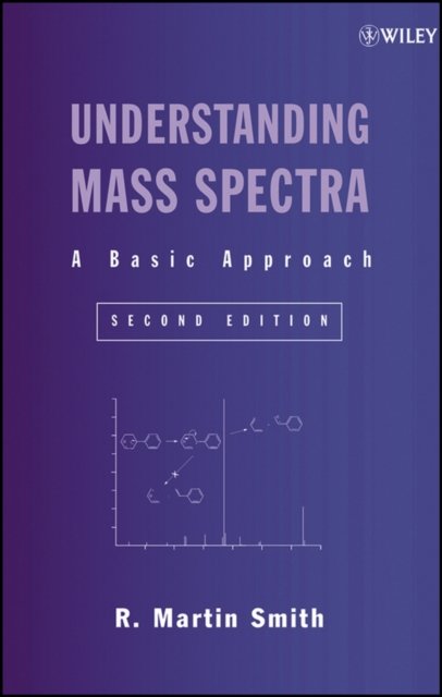 Understanding Mass Spectra – A Basic Approach 2e