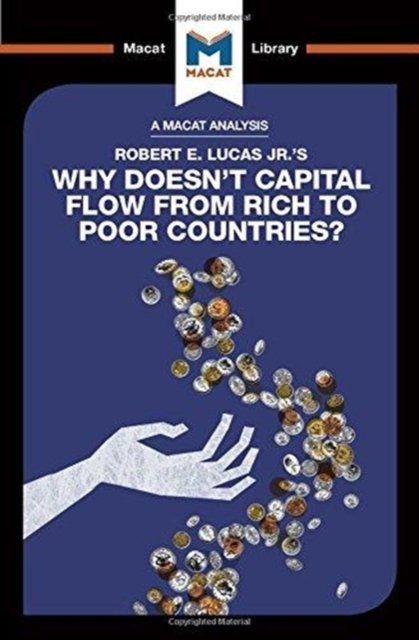 An Analysis of Robert E. Lucas Jr.''s Why Doesn''t Capital Flow from Rich to Poor Countries?