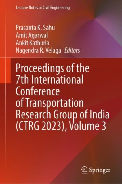 Proceedings of the 7th International Conference of Transportation Research Group of India (CTRG 2023), Volume 3