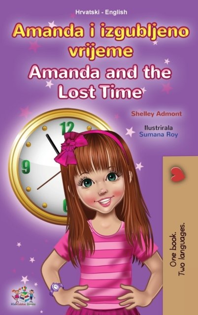 Amanda and the Lost Time (Croatian English Bilingual Children''s Book)
