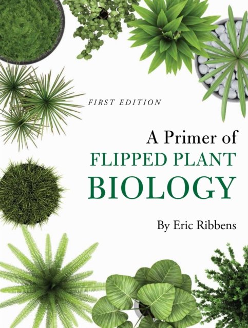 A Primer of Flipped Plant Biology
