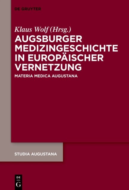 Augsburger Medizingeschichte in Europaischer Vernetzung