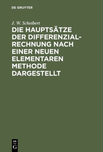 Die Hauptsatze der Differenzialrechnung nach einer neuen elementaren Methode dargestellt