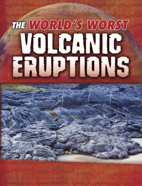World''s Worst Volcanic Eruptions