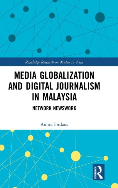 Media Globalization and Digital Journalism in Malaysia