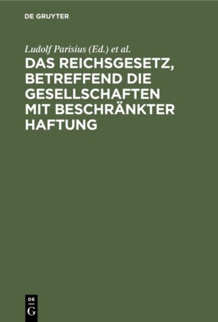 Das Reichsgesetz, Betreffend Die Gesellschaften Mit Beschrankter Haftung