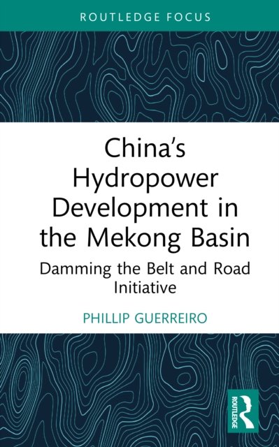 China’s Hydropower Development in the Mekong Basin