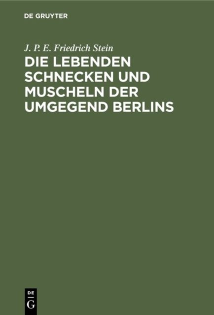 Die Lebenden Schnecken Und Muscheln Der Umgegend Berlins