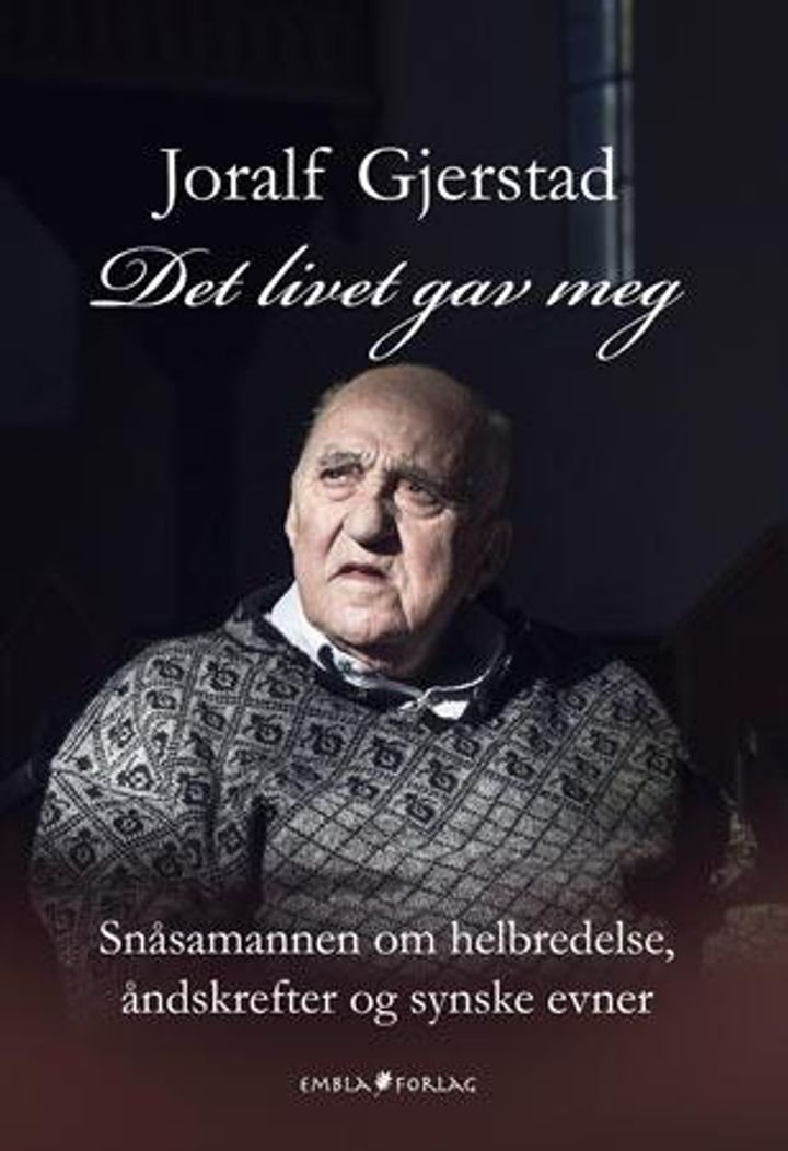 Det livet gav meg - Snåsamannen om helbredelse, åndskrefter og synske evner