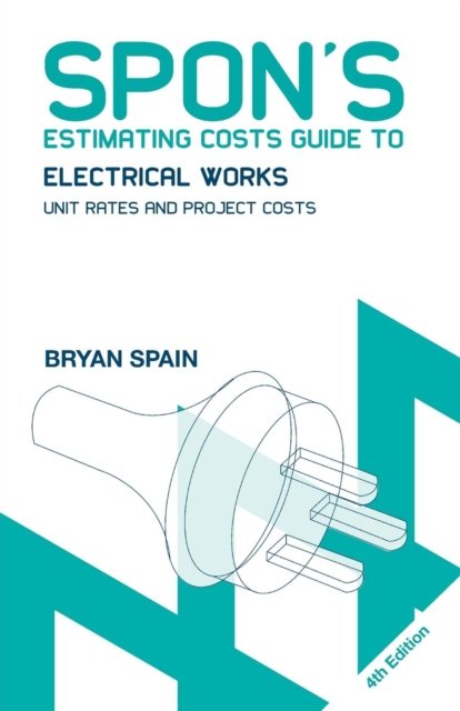 Spon''s Estimating Costs Guide to Electrical Works