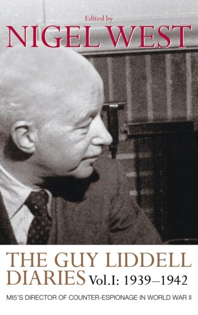 The Guy Liddell Diaries, Volume I: 1939-1942