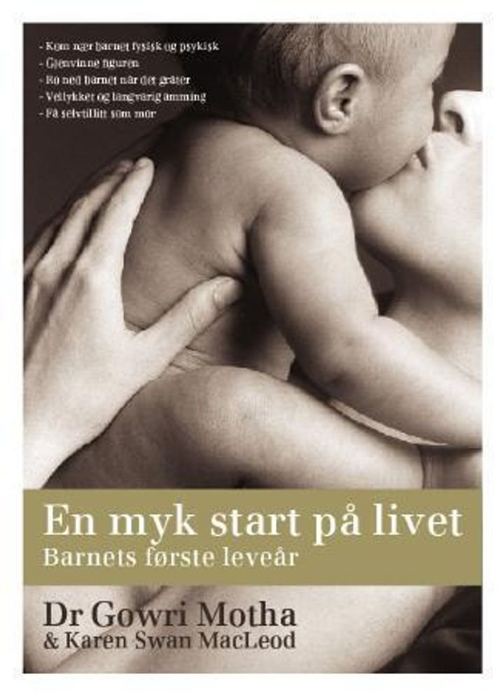 En myk start på livet - en fullstendig innføring i mors og barns velvære de første tolv månedene