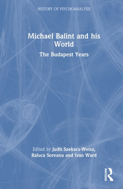 Michael Balint and his World