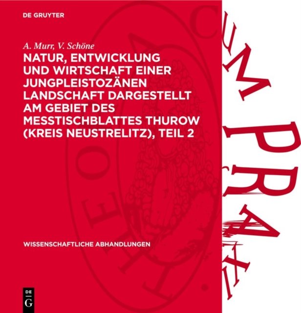 Natur, Entwicklung Und Wirtschaft Einer Jungpleistozanen Landschaft Dargestellt Am Gebiet Des Messtischblattes Thurow (Kreis Neustrelitz), Teil 2