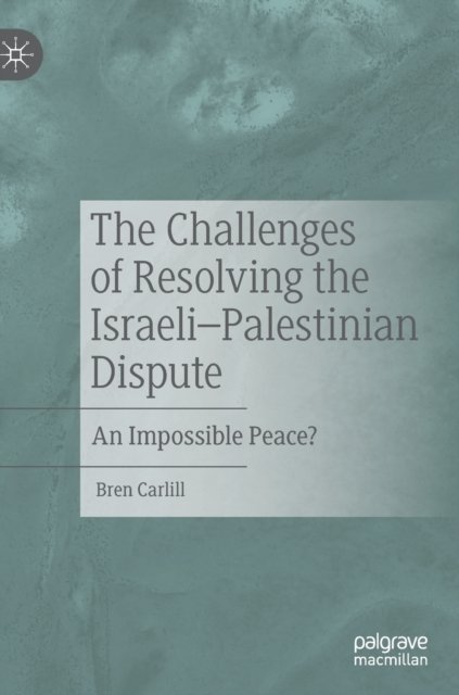 The Challenges of Resolving the Israeli–Palestinian Dispute