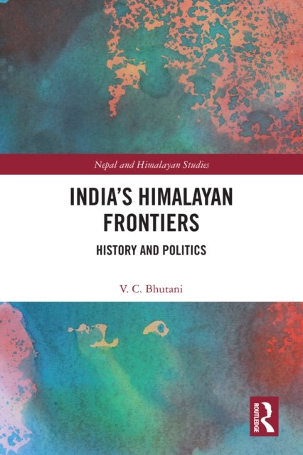 India''s Himalayan Frontiers