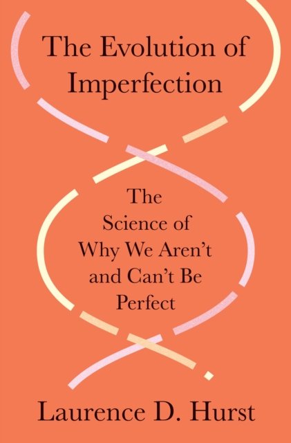 The Evolution of Imperfection – The Science of Why We Aren't and Can't Be Perfect