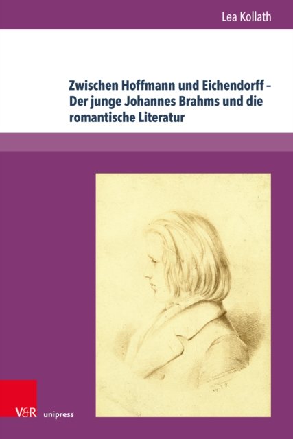 Zwischen Hoffmann Und Eichendorff - Der Junge Johannes Brahms Und Die Romantische Literatur