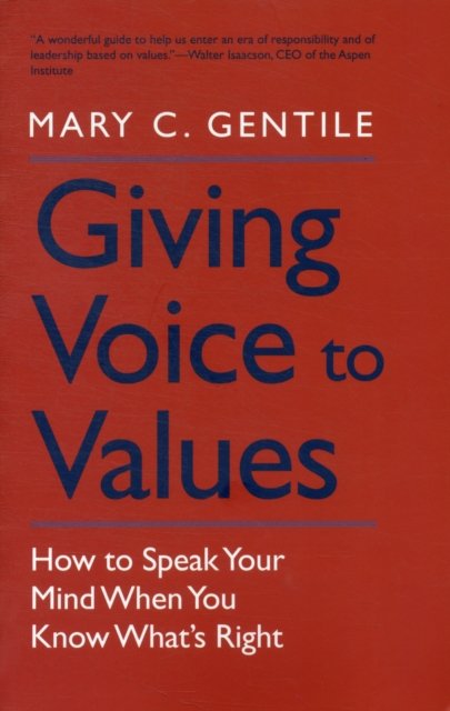 Giving Voice to Values – How to Speak Your Mind When You Know What's Right
