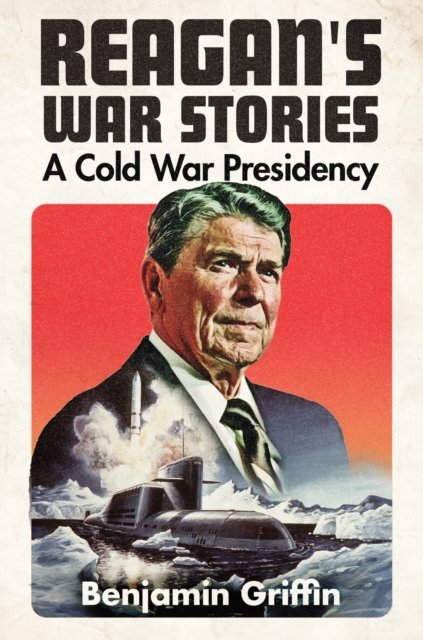 Reagan''s War Stories