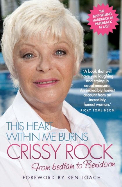 This Heart Within Me Burns - From Bedlam to Benidorm (Revised & Updated)