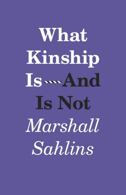 What Kinship Is–And Is Not